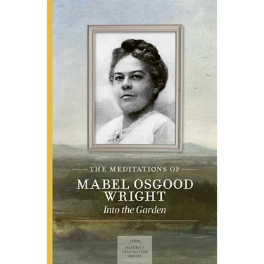The Meditations of Mabel Osgood Wright: Into the Garden