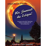 We Survived The Eclipse: Living In The Path of Totality