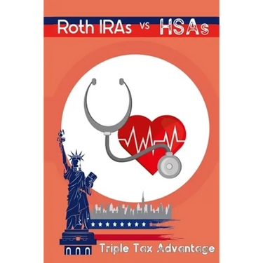 Roth IRAs vs. HSAs: Triple Tax Advantage
