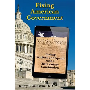 Fixing American Government: Ending Gridlock and Apathy with a 21st Century Constitution