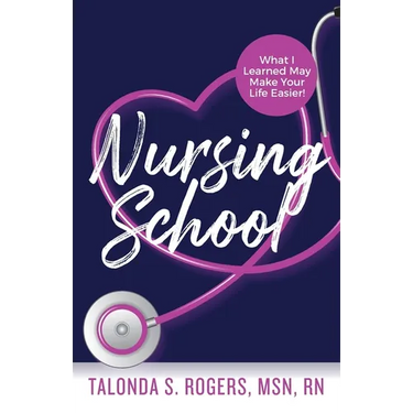 Nursing School: What I Learned May Make Your Life Easier!