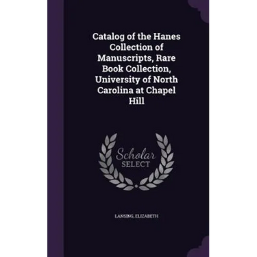 Catalog of the Hanes Collection of Manuscripts, Rare Book Collection, University of North Carolina at Chapel Hill