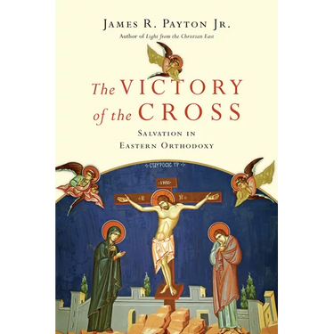 The Victory of the Cross: Salvation in Eastern Orthodoxy
