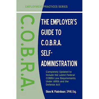 The Employer's Guide to C.O.B.R.A. Self-Administration