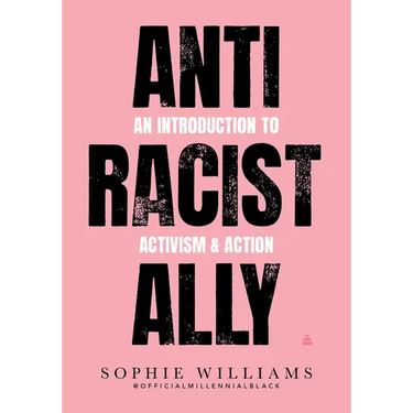 Anti-Racist Ally: An Introduction to Activism and Action