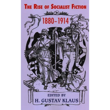 The Rise of Socialist Fiction 1880-1914
