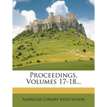 Proceedings, Volumes 17-18...