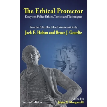 The Ethical Protector: Police Ethics, Tactics and Techniques