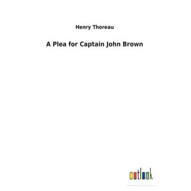 A Plea for Captain John Brown