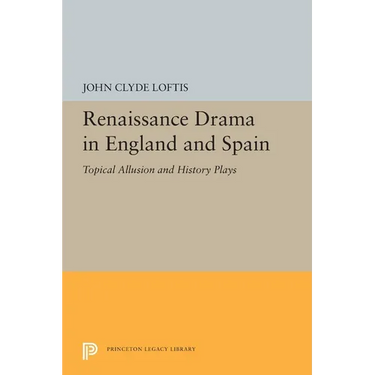 Renaissance Drama in England and Spain: Topical Allusion and History Plays