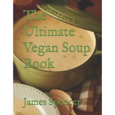 The Ultimate Vegan Soup Book