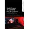 World Cinema on Demand: Global Film Cultures in the Era of Online Distribution