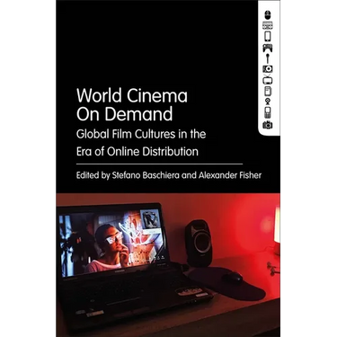 World Cinema on Demand: Global Film Cultures in the Era of Online Distribution
