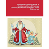 Christmas Coloring Book: A Children's Merry Christmas Coloring Book for Kids Ages 5 Years Old and up