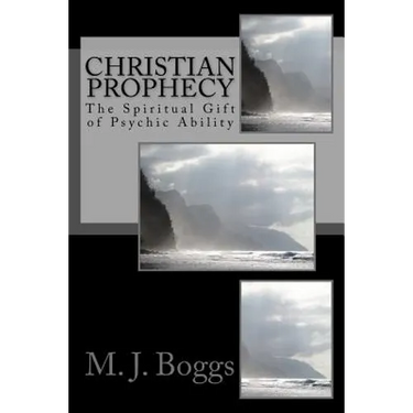 Christian Prophecy: The Spiritual Gift of Psychic Ability