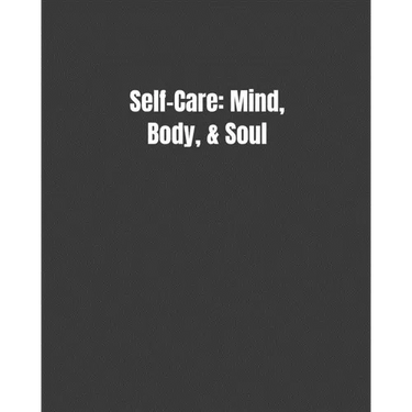 Self-Care: Mind, Body, & Soul