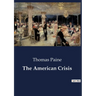The American Crisis: The Struggle for American Independence: A Call to Arms and Unity