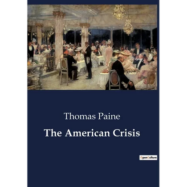 The American Crisis: The Struggle for American Independence: A Call to Arms and Unity