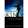 Defending a King His Life & Legacy