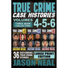 True Crime Case Histories - (Books 4, 5, & 6) LARGE PRINT EDITION: 36 Disturbing True Crime Stories (3 Book True Crime Collection)