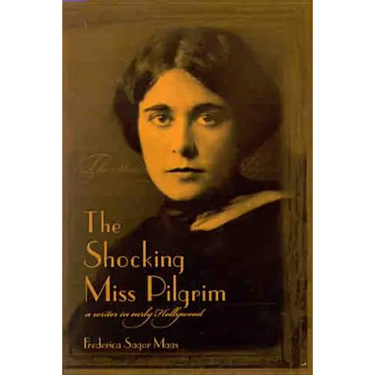 The Shocking Miss Pilgrim: A Writer in Early Hollywood