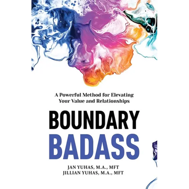 Boundary Badass: A Powerful Method for Elevating Your Value and Relationships