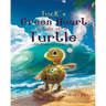 Tuck's Green Heart: a tale of a Turtle that dared to dream