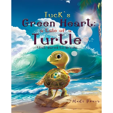 Tuck's Green Heart: a tale of a Turtle that dared to dream