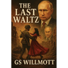 The Last Waltz: The Gaza Minuet, and Putin the Nutcracker Suite