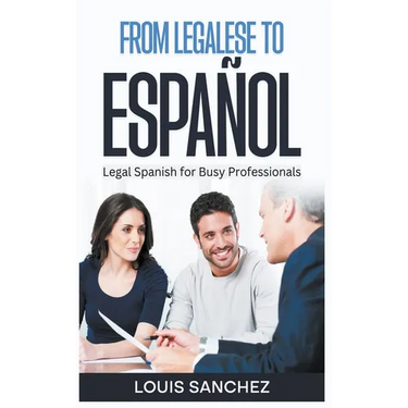 From Legalese to Español: Legal Spanish for Busy Professionals