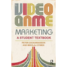 Video Game Marketing: A Student Textbook