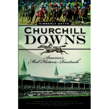 Churchill Downs: America's Most Historic Racetrack