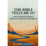 The Bible Tells Me So: A Devotional Journey through the Old Testament