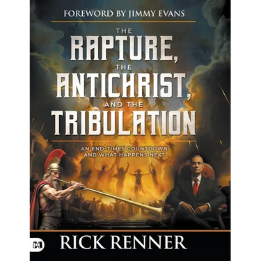 The Rapture, the Antichrist, and the Tribulation: An End-Times Countdown and What Happens Next