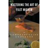 Mastering the Art of Filet Mignon