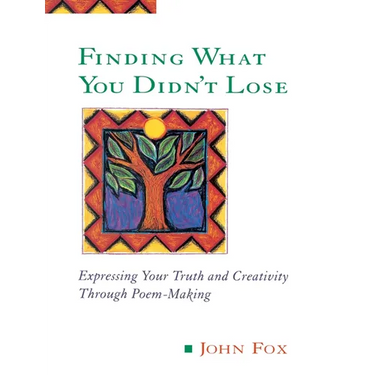 Finding What You Didn't Lose: Expressing Your Truth and Creativity through Poem-Making