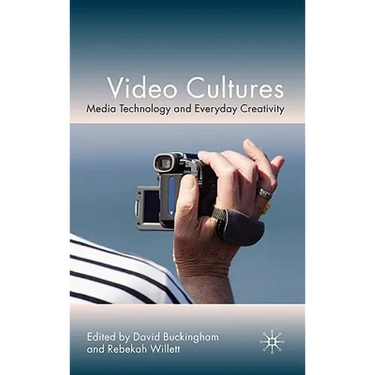 Video Cultures: Media Technology and Everyday Creativity