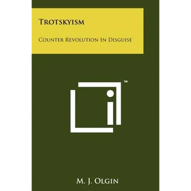 Trotskyism: Counter Revolution In Disguise