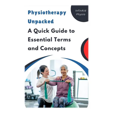 Physiotherapy Unpacked: A Quick Guide to Essential Terms and Concepts
