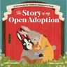 The Story of My Open Adoption: A Storybook for Children Adopted at Birth