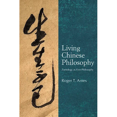 Living Chinese Philosophy: Zoetology as First Philosophy