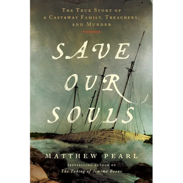 Save Our Souls: The True Story of a Castaway Family, Treachery, and Murder