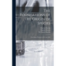 The Foundations of The Origin of Species: Two Essays Written in 1842 and 1844