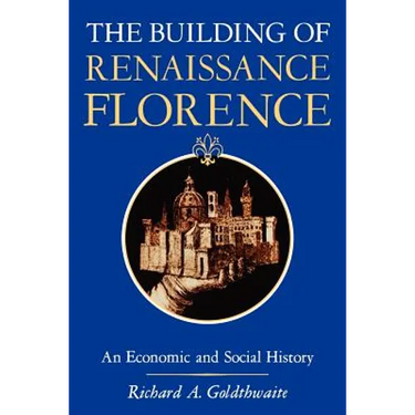 The Building of Renaissance Florence: An Economic and Social History
