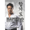 Hapkido: The Art of Harmony and Strength