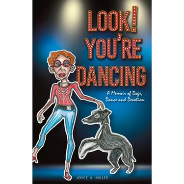 Look! You're Dancing: A Memoir of Dogs, Dance and Devotion
