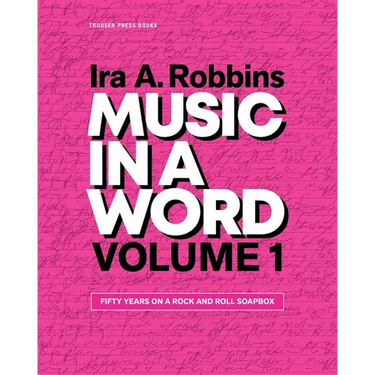 Music in a Word Volume 1: Fifty Years on a Rock and Roll Soapbox