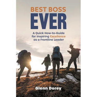 Best Boss Ever: A Quick How-to-Guide for Inspiring Excellence as a Frontline Leader