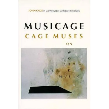 Musicage: Cage Muses on Words * Art * Music