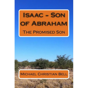 Isaac - Son of Abraham: The Promised Son